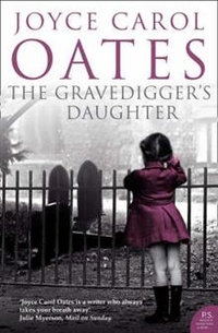 Oates, Joyce Carol The Gravedigger's Daughter 