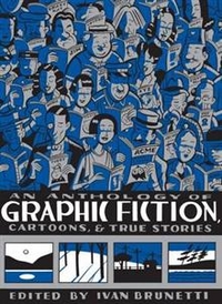 I, Brunetti Anthology of Graphic Fiction, Cartoons, and True Stories v.1 