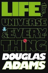 Douglas, Adams The Hitchhiker's Guide to the Galaxy: Life, the Universe and Everything 