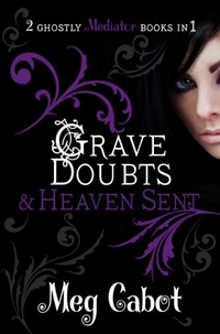 Meg, Cabot Mediator 5&6: Grave Doubts & Heaven Sent 