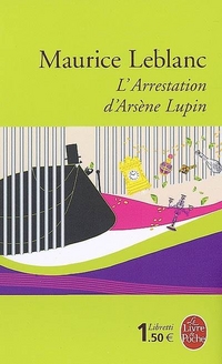 Maurice, Leblanc L'Arrestation d'Arsène Lupin 