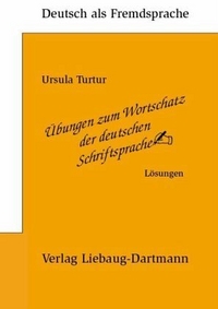 Ursula, Turtur Übungen zum Wortschatz der deutschen Schriftsprache. Lösungsbuch 