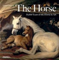 Tamsin Pickeral The Horse: 30,000 Years of the Horse in Art 