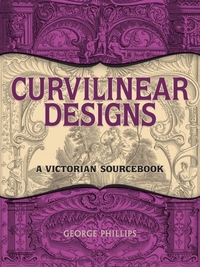 Phillips, George Curvilinear Designs: Victorian Sourcebook 