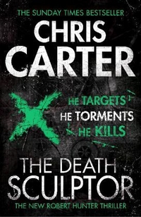 Carter, Chris Death Sculptor (Sunday Times bestseller) 