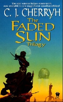 Cherryh C J Faded Sun Trilogy Omnibus 