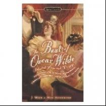 Wilde The Best of Oscar Wilde: Selected Plays and Writings 
