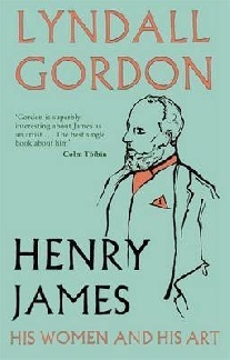 Gordon Lyndall Henry James: his  women and his art 